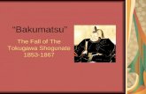 “Bakumatsu” The Fall of The Tokugawa Shogunate 1853-1867.