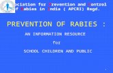 Association for Prevention and Control of Rabies in India ( APCRI) Regd. PREVENTION OF RABIES : AN INFORMATION RESOURCE for SCHOOL CHILDREN AND PUBLIC.
