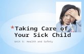 Unit 5: Health and Safety. * Your infant is fussy, isn’t sleeping or eating and her forehead feels hot. What should you do? * Should you call her doctor?