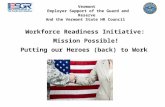 Vermont Employer Support of the Guard and Reserve And the Vermont State HR Council Workforce Readiness Initiative: Mission Possible! Putting our Heroes.