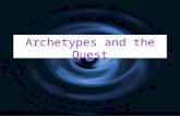Archetypes and the Quest. Archetypes G Simply put, an archetype is a recurring pattern of character, symbol, or situation found in mythology, religion,