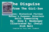 The Disguise from The Girl-Son Genre: Historical Fiction Author’s Purpose: Entertain Skill: Summarizing By: Anne E. Neuberger Illustrated by: Cheryl Kirk.