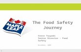 1 The Food Safety Journey Steve Tsuyuki Senior Director – Food Safety November, 2009.