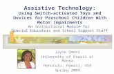 Assistive Technology: Using Switch-activated Toys and Devices for Preschool Children With Motor Impairments An Instructional Module for Special Educators.