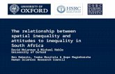 The relationship between spatial inequality and attitudes to inequality in South Africa David McLennan & Michael Noble University of Oxford Ben Roberts,