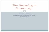 The Neurologic Screening MOHAMMAD R.GHEINI TEHRAN UNIVERSITY OF MEDICAL SCIENCE SINA HOSPITAL.