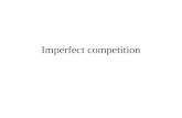 Imperfect competition. Imperfect Competition The spectrum of competition: Perfect Comp. ------------- ïƒ  Monopoly Monop. Comp.-- Oligopoly Assumptions