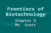 Frontiers of Biotechnology Chapter 9 Mr. Scott. Manipulating DNA How can scientists manipulate the code? Scientists use their knowledge of the structure.