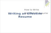 How to Write The Perfect Resume Writing an Effective Resume.