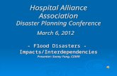 Hospital Alliance Association Disaster Planning Conference March 6, 2012 - Flood Disasters - Impacts/Interdependencies Presenter: Sonny Fong, CDWR.