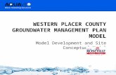 WESTERN PLACER COUNTY GROUNDWATER MANAGEMENT PLAN MODEL Model Development and Site Conceptual Model.