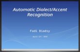Automatic Dialect/Accent Recognition Fadi Biadsy April 12 th, 2010 1.