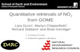 Quantitative retrievals of NO 2 from GOME Lara Gunn 1, Martyn Chipperfield 1, Richard Siddans 2 and Brian Kerridge 2 School of Earth and Environment Institute.