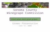 Sonoma County Winegrape Commission Grower Presentation June 17, 2009 Great wines need great grapes…