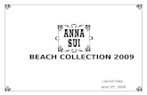 BEACH COLLECTION 2009 Launch Date: April 15 th, 2009.