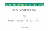 SOIL COMPACTION By Kamal Tawfiq, Ph.D., P.E. Fall 2008 SOIL MECHANICS & TESTING.