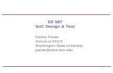 1 EE 587 SoC Design & Test Partha Pande School of EECS Washington State University pande@eecs.wsu.edu.