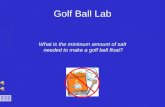 Golf Ball Lab What is the minimum amount of salt needed to make a golf ball float?