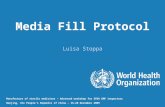 Media Fill Protocol Luisa Stoppa Manufacture of sterile medicines – Advanced workshop for SFDA GMP inspectors Nanjing, the People’s Republic of China –