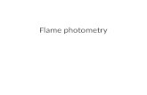 Flame photometry. Introduction Principle : 1-flame photometry, a branch of atomic spectroscopy is used for determining the concentration of certain metal.