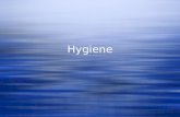 Hygiene. Hygiene Schedule In Acute Care  Early Morning or A.M. Care  Morning or After Breakfast Care  Afternoon Care  HS Care  Early Morning or A.M.