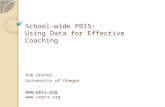 School-wide PBIS: Using Data for Effective Coaching Rob Horner University of Oregon  .
