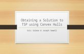 Obtaining a Solution to TSP using Convex Hulls Eric Salmon & Joseph Sewell.