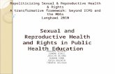 Repoliticizing Sexual & Reproductive Health & Rights A transformative framework: beyond ICPD and the MDGs Langkawi 2010 Sexual and Reproductive Health.