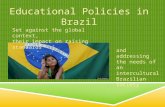 Set against the global context, their impact on raising standards and addressing the needs of an intercultural Brazilian society.