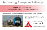 RETRACK: Setting up innovative rail freight services Reorganising of Transport networks by Advanced RAil freight Concepts Tariq van Rooijen - TNO Adriaan.