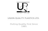 UNION QUALITY PLASTICS LTD. Putting Quality First Since 1981.