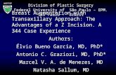 Division of Plastic Surgery Federal University of São Paulo – EPM. São Paulo - Brazil UNIFESP Breast Augmentation with Transaxillary Approach: The Advantages.