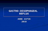 GASTRO-OESOPHAGEAL REFLUX ANNE ASPIN 2010. Douglas (2005) Excessive crying Excessive crying 30% of infants to GP 30% of infants to GP Increase GOR in.