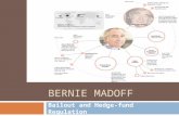 BERNIE MADOFF Bailout and Hedge-fund Regulation. Outline  Background  Bailout?  Regulation Moving Forward  Conclusion & Ponzi Schemes Moving Forward.
