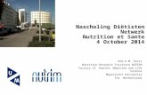 Nascholing Diëtisten Netwerk Nutrition et Sante 4 October 2014 Wim H.M. Saris Nutrition Research Institute NUTRIM Faculty of Health, Medicine and Life.