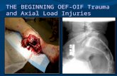 Courtesy of C. Buckenmaier, MD THE BEGINNING OEF-OIF Trauma and Axial Load Injuries.