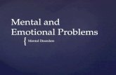 { Mental and Emotional Problems Mental Disorders.
