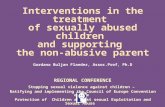 Interventions in the treatment of sexually abused children and supporting the non-abusive parent Gordana Buljan Flander, Assoc.Prof, Ph.D REGIONAL CONFERENCE.