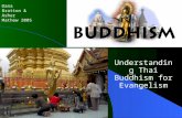 Buddhism Understanding Thai Buddhism for Evangelism Dana Bratton & Asher Mathew 2005.