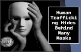 Human Trafficking Hides Behind Many Masks. Human Trafficking or Modern-Day Slavery is defined by Force, Fraud & Coercion.