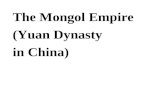 The Mongol Empire (Yuan Dynasty in China). Main reference; Fairbank, John K., et al. East Asia: Tradition and Transformation. Boston: Houghton Mifflin,