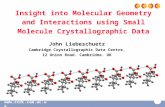 Www.ccdc.cam.ac.uk Insight into Molecular Geometry and Interactions using Small Molecule Crystallographic Data John Liebeschuetz Cambridge Crystallographic