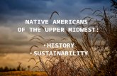 1 NATIVE AMERICANS OF THE UPPER MIDWEST: HISTORY SUSTAINABILITY.