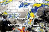 Chapter 10 Mid-latitude Cyclones Chapter 10 Mid-latitude Cyclones.