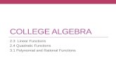COLLEGE ALGEBRA 2.3 Linear Functions 2.4 Quadratic Functions 3.1 Polynomial and Rational Functions