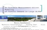 On Scalable Measurement-driven Modeling of Traffic Demand in Large WLANs 1 Foundation for Research & Technology-Hellas (FORTH) & University of Crete 2.