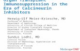 30-Year Retrospective on Organ Transplant Immunosuppression in the Era of Calcineurin Inhibitors Herwig-Ulf Meier-Kriesche, MD Professor of Medicine Department.