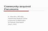 Community-acquired Pneumonia H. Nina Kim, MD MSc Harborview Medical Center University of Washington ID Fellows Orientation July 5, 2011.