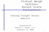 1 Virtual Weigh Stations Recent State Initiatives Talking Freight Series Webcast Presented By Daniel E. Shamo, P.E. February 10, 2009.