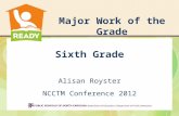 Major Work of the Grade Sixth Grade Alisan Royster NCCTM Conference 2012.
